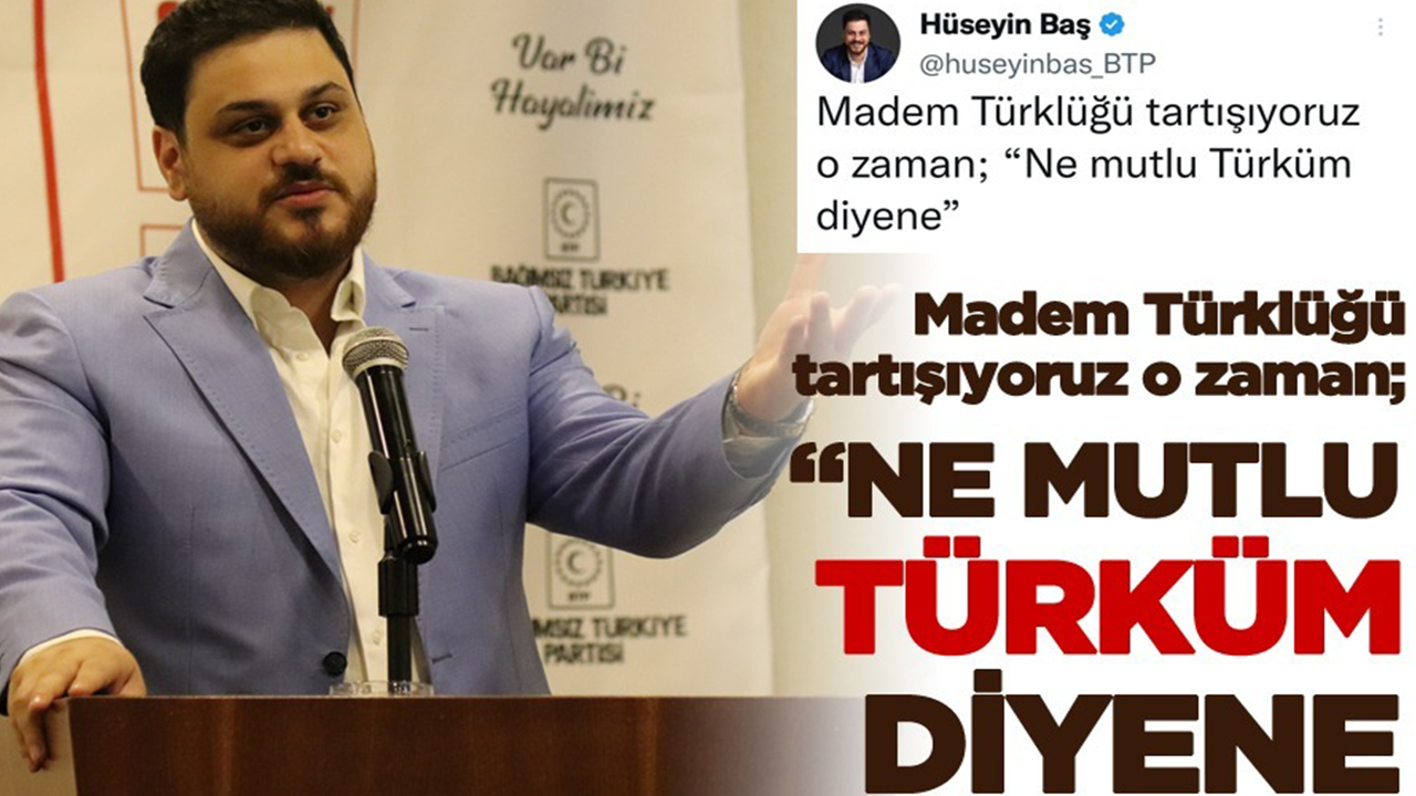 BTP Liderinden DEVA Partisi’ne Türklük Cevabı