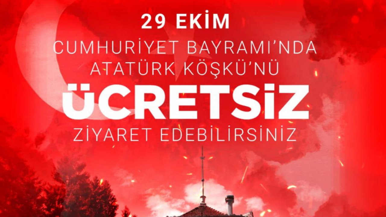 "ATATÜRK KÖŞKÜ CUMHURİYET BAYRAMI’NDA ÜCRETSİZ ZİYARETE AÇILACAK"