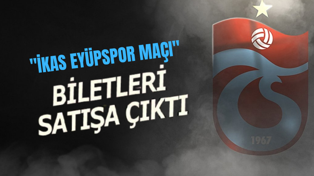 "İKAS EYÜPSPOR MAÇI BİLETLERİ SATIŞA ÇIKIYOR"