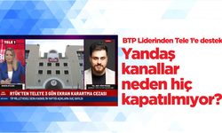 Yandaş Kanallar Neden Hiç Kapatılmıyor?