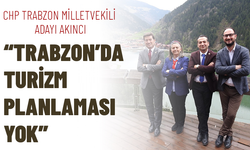 CHP TRABZON MİLLETVEKİLİ ADAYI AKINCI