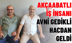 AKÇAABATLI İŞ İNSANI AVNİ GEDİKLİ HACDAN GELDİ