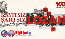 LOZAN BARIŞ ANTLAŞMASI BAĞIMSIZLIĞIMIZIN VE EGEMENLİĞİMİZİN GÜVENCESİDİR
