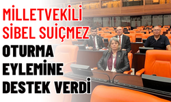 MİLLETVEKİLİ SİBEL SUİÇMEZ OTURMA EYLEMİNE DESTEK VERDİ