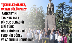 “ŞEHİTLER ÖLMEZ, VATAN BÖLÜNMEZ!” PANKARTINI TAŞIMAK ASLA BİR SUÇ OLMADIĞI GİBİ!