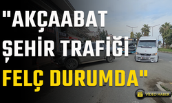 "AKÇAABAT ŞEHİR TRAFİĞİ FELÇ DURUMDA"