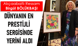 "DÜNYANIN EN PRESTİJLİ SERGİSİNDE BİR AKÇAABATLI"