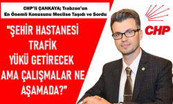 "ŞEHİR HASTANESİ TRAFİK YÜKÜ GETİRECEK AMA ÇALIŞMALAR NE AŞAMADA?”