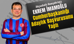 "AKÇAABATLI HEMŞEHRİMİZ EKREM İMAMOĞLU CUMHURBAŞKANLIĞI ADAYLIK BAŞVURUSUNU YAPTI"