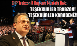 "CHP TRABZON İL BAŞKANI MUSTAFA BAK TEŞEKKÜR ETTİ"