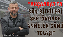 "AKÇAABAT'TA SÜS BİTKİLERİ SEKTÖRÜNDE ANNELER GÜNÜ TELAŞI"