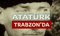 "ATATÜRK TRABZON’DA’ BELGESELİ, TRABZON’LA BULUŞUYOR"