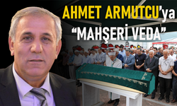 "AHMET ARMUTCU'YA MAHŞERİ VEDA"