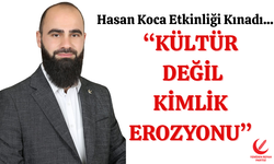 "KÜLTÜR DEĞİL KİMLİK EROZYONU"