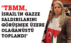 "TBMM, İSRAİL'İN GAZZE SALDIRILARINI GÖRÜŞMEK ÜZERE OLAĞANÜSTÜ TOPLANDI"