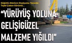 “SÖĞÜTLÜ ATLETİZM STADYUMU YANINDA TEPKİ ÇEKEN GÖRÜNTÜ”