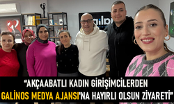 "AKÇAABATLI KADIN GİRİŞİMCİLERDEN GALİNOS MEDYA AJANSI'NA HAYIRLI OLSUN ZİYARETİ"