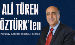 "ALİ TÜREN ÖZTÜRK’TEN KURULTAY SONRASI TEŞEKKÜR MESAJI"
