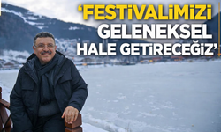 “FESTİVALİMİZİ GELENEKSEL HALE GETİRECEĞİZ”