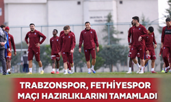 "TRABZONSPOR, FETHİYESPOR MAÇI HAZIRLIKLARINI TAMAMLADI"