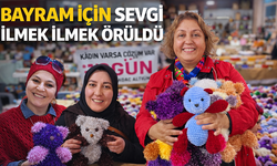 "BAYRAM İÇİN SEVGİ İLMEK İLMEK ÖRÜLDÜ"