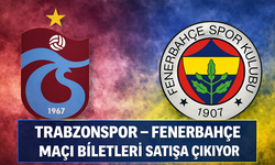 "TRABZONSPOR – FENERBAHÇE MAÇI BİLETLERİ SATIŞA ÇIKIYOR"