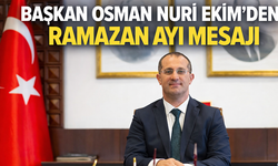 "BAŞKAN OSMAN NURİ EKİM’DEN RAMAZAN AYI MESAJI"