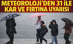 "METEOROLOJİ’DEN 31 İLE KAR VE FIRTINA UYARISI"