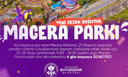 "MACERA PARKI YENİ SEZONA ÜCRETSİZ BAŞLIYOR"