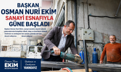 BAŞKAN OSMAN NURİ EKİM SANAYİ ESNAFIYLA GÜNE BAŞLADI