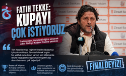 TRABZONSPOR FİNALDE! FATİH TEKKE: “KUPAYI ÇOK İSTİYORUZ”