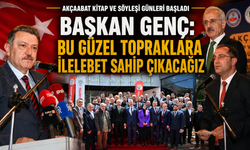 BAŞKAN GENÇ: BU GÜZEL TOPRAKLARA İLELEBET SAHİP ÇIKACAĞIZ