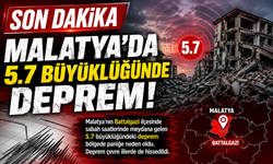 MALATYA’DA 5.7 BÜYÜKLÜĞÜNDE DEPREM