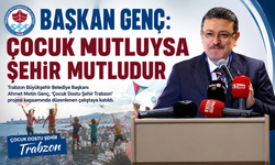 BAŞKAN GENÇ: ÇOCUK MUTLUYSA ŞEHİR MUTLUDUR