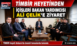 TİMBİR HEYETİNDEN İÇİŞLERİ BAKAN YARDIMCISI ALİ ÇELİK’E ZİYARET