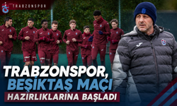 TRABZONSPOR, BEŞİKTAŞ MAÇI HAZIRLIKLARINA BAŞLADI