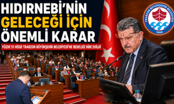 HIDIRNEBİ’NİN GELECEĞİ İÇİN ÖNEMLİ KARAR