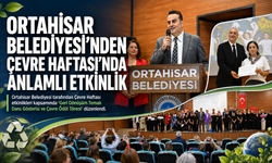 ORTAHİSAR BELEDİYESİ’NDEN ÇEVRE HAFTASI’NDA ANLAMLI ETKİNLİK