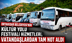 ORTAHİSAR BELEDİYESİ’NİN KÜLTÜR YOLU FESTİVALİ HİZMETLERİ, VATANDAŞLARDAN TAM NOT ALDI