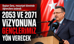 BAŞKAN GENÇ, MEZUNİYET TÖRENİNDE ÖĞRENCİLERE SESLENDİ