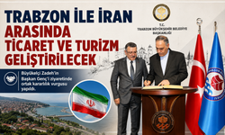 TRABZON İLE İRAN ARASINDA TİCARET VE TURİZM GELİŞTİRİLECEK