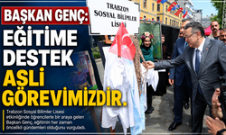 BAŞKAN GENÇ: EĞİTİME DESTEK ASLİ GÖREVİMİZDİR