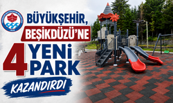 BÜYÜKŞEHİR, BEŞİKDÜZÜ'NE 4 YENİ PARK KAZANDIRDI