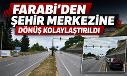 FARABİ'DEN ŞEHİR MERKEZİNE DÖNÜŞ KOLAYLAŞTIRILDI