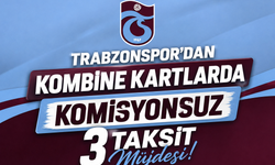 TRABZONSPOR’DAN KOMBİNE KARTLARDA KOMİSYONSUZ 3 TAKSİT MÜJDESİ