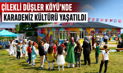 ÇİLEKLİ DÜŞLER KÖYÜ'NDE KARADENİZ KÜLTÜRÜ YAŞATILDI