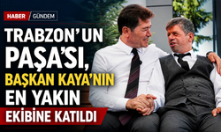 TRABZON’UN PAŞA’SI, BAŞKAN KAYA’NIN EN YAKIN EKİBİNE KATILDI