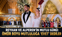 REYHAN VE ALPEREN’İN MUTLU GÜNÜ: ÖMÜR BOYU MUTLULUĞA “EVET” DEDİLER