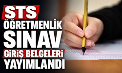 STS ÖĞRETMENLİK SINAV GİRİŞ BELGELERİ YAYIMLANDI