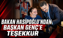 BAKAN HASİPOĞLU’NDAN BAŞKAN GENÇ’E TEŞEKKÜR